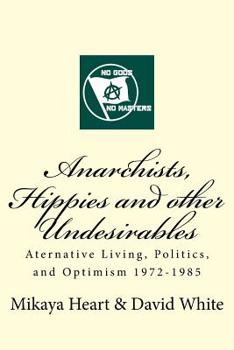 Paperback Anarchists, Hippies and Other Undesirables: Alternative Living, Politics and Optimism 1972-1985 Book