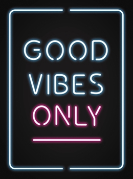 Hardcover Good Vibes Only: Quotes and Statements to Help You Radiate Positivity Book