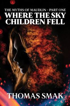 Where the Sky Children Fell (The Myths of Maudlin)