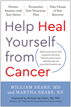 Hardcover Help Heal Yourself from Cancer: Partner Smarter with Your Doctor, Personalize Your Treatment Plan, and Take Charge of Your Recovery Book