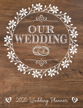 Our Wedding | 2020 Wedding Planner: : Complete Wedding Planning Notebook & Organizer with Checklists, Budget Planner, Worksheets, Journal Pages; Rustic Wedding Engagement Gift