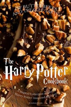 Paperback Of Butterbeers and Treacle Tarts: The Harry Potter Cookbook: A Magical Collection of Fancy Harry Potter-Inspired Recipes Book