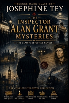 THE INSPECTOR ALAN GRANT MYSTERIES - The Complete Five-Novel Collection