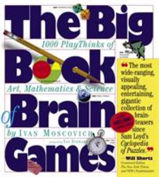 Paperback The Big Book of Brain Games: 1,000 Playthinks of Art, Mathematics & Science Book