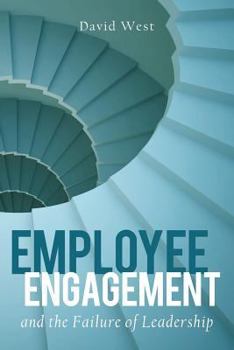 Paperback Employee Engagement and the Failure of Leadership Book