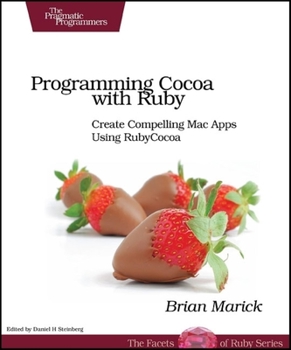 Paperback Programming Cocoa with Ruby: Create Compelling Mac Apps Using RubyCocoa Book