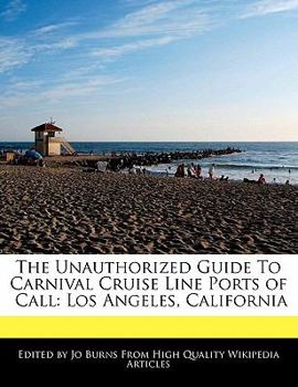 The Unauthorized Guide to Carnival Cruise Line Ports of Call : Los Angeles, California