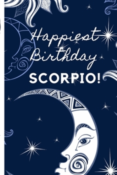 Happiest Birthday Scorpio: Prompted Astrological Fill In Notebook: Makes a Great Gift for Any Man or Woman That  Loves Astrology, Sacred Geometry, or ... Natal Chart Reading or Comparing Love Signs.