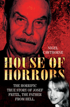 Paperback House of Horrors: The Horrific True Story of Josef Fritzl, The Father From Hell Book