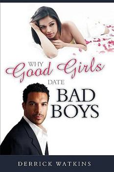 Paperback Why Good Girls Date Bad Boys Book