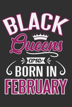 Paperback Black Queens Are Born In February: Black girls gifts, black queen notebook, black queen journal, black and proud 6x9 Journal Gift Notebook with 125 Li Book