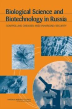 Paperback Biological Science and Biotechnology in Russia: Controlling Diseases and Enhancing Security Book