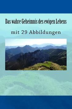 Paperback Das wahre Geheimnis des ewigen Lebens: mit 29 Abbildungen [German] Book