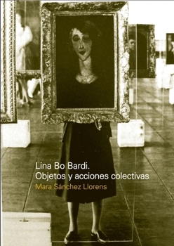 Paperback Lina Bo Bardi: Objetos y acciones colectivas [Spanish] Book