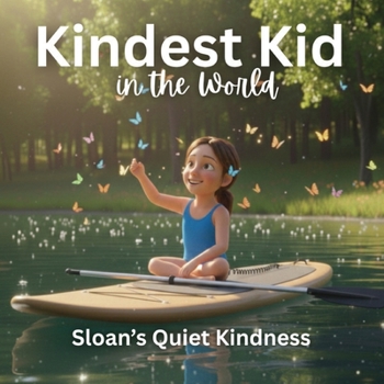 Paperback Kindest Kid in the World, Sloan's Quiet Kindness Book