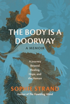 Hardcover The Body Is a Doorway: A Memoir: A Journey Beyond Healing, Hope, and the Human Book