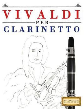 Paperback Vivaldi Per Clarinetto: 10 Pezzi Facili Per Clarinetto Libro Per Principianti [Italian] Book