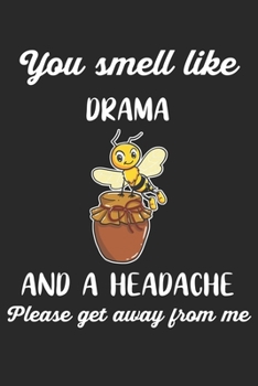 Paperback You Smell Like Drama And A Headache Please Get Away From Me: Beekeeping Cute Bee. Blank Composition Notebook to Take Notes at Work. Plain white Pages. Book