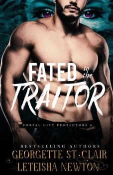 Fated to the Traitor - Book #4 of the Portal City Protectors