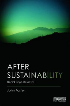 Paperback After Sustainability: Denial, Hope, Retrieval Book