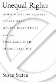 Hardcover Unequal Rights: Discrimination Against People with Mental Disabilities and the Americans with Disabilities ACT Book