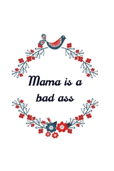Paperback Mama Is a Bad Ass: Notebook/Journal Book