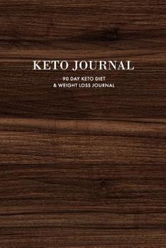 Paperback Keto Journal: 90 Day Keto Diet & Weight Loss Journal, Keto Tracker & Planner, Comes with Measurement Tracker & Goals Section, Wood Book
