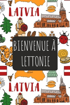 Bienvenue à Lettonie: 6x9 Carnet de voyage I Journal de voyage avec instructions, Checklists et Bucketlists, cadeau parfait pour votre séjour   et pour chaque voyageur. (French Edition)