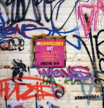 Paperback Uncommissioned Art: An A-Z of Australian Graffiti Book