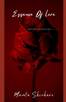 Paperback Essence Of Love: Feel love in every line ... Book