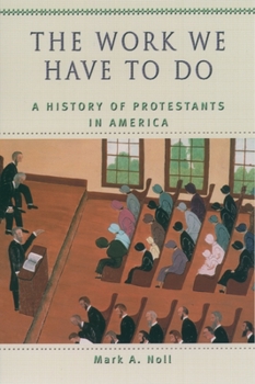 Paperback The Work We Have to Do: A History of Protestants in America Book