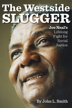 Paperback The Westside Slugger: Joe Neal's Lifelong Fight for Social Justice Volume 1 Book