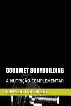 Paperback Gourmet Bodybuilding: A Nutrição Complementar [Portuguese] Book