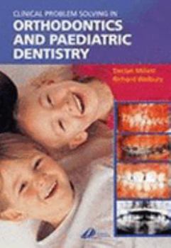 Paperback Clinical Problem Solving in Orthodontics and Paediatric Dentistry: Clinical Problem Solving in Orthodontics and Paediatric Dentistry Book