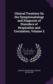 Hardcover Clinical Treatises On the Symptomatology and Diagnosis of Disorders of Respiration and Circulation, Volume 2 Book