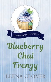 Blueberry Chai Frenzy - Book #5 of the Dolphin Bay