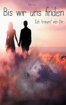 Paperback Bis wir uns finden: Ich träum' von Dir [German] Book