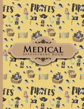 Paperback Medical Appointment Book: 6 Columns Appointment Log, Appointment Scheduling Template, Hourly Appointment Book, Cute Pirates Cover Book