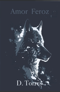 Amor Feroz: EL DESPERTAR DEL AULLAR DEL LOBO (Spanish Edition)