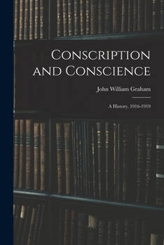 Paperback Conscription and Conscience; a History, 1916-1919 Book