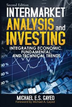 Paperback Intermarket Analysis and Investing: Integrating Economic, Fundamental, and Technical Trends Book