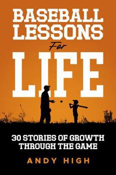 Paperback Baseball Lessons for Life: 30 Stories of Growth Through the Game Book