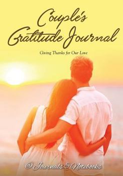 Paperback Couple's Gratitude Journal: Giving Thanks for Our Love Book