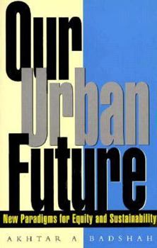 Paperback Our Urban Future: New Paradigms for Equity and Sustainability Book