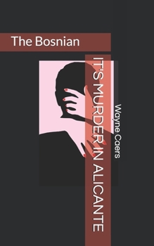 Paperback It's Murder in Alicante: The Bosnian (Novel; Reading Practise for B1/B2; Pre-intermediate / Intermediate; 2 short stories) (English Edition)) Book