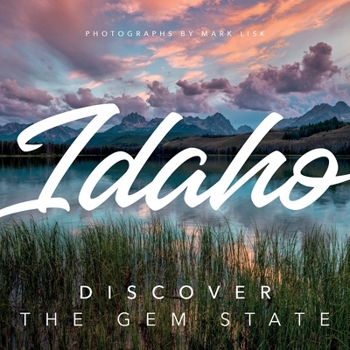 Hardcover Idaho: Discover the Gem State: A Nature Photography Collection Book