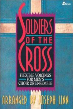 Paperback Soldiers of the Cross: Flexible Voicings for Men's Choir or Ensemble Book