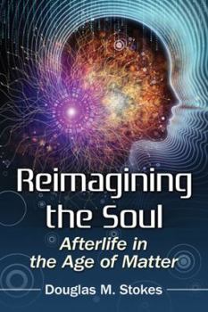 Paperback Reimagining the Soul: Afterlife in the Age of Matter Book
