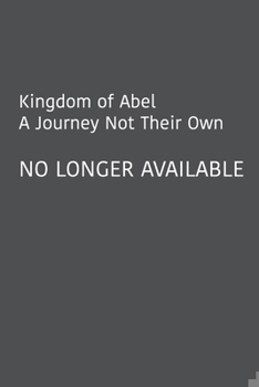 Paperback Kingdom of Abel - A Journey Not Their Own Book