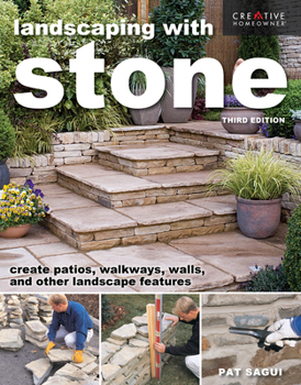 Paperback Landscaping with Stone, Third Edition: Create Patios, Walkways, Walls, and Other Landscape Features Book